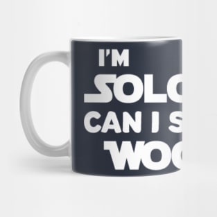 I'm SOLO, Can I See Your Wookiee? Mug